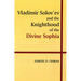 Vladimir Solov'ev and the Knighthood of the Divine Sophia