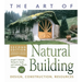 The Art of Natural Building-Second Edition-Completely Revised, Expanded and Updated: Design, Construction, Resources