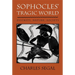Sophoclesu Tragic World: Divinity, Nature, Society