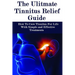 The Ultimate Tinnitus Relief Guide: Simple And Effective Treatments For Tinnitus Relief