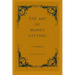 The Art Of Money Getting: Golden Rules For Making Money