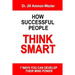 How Successful People Think Smart: 7 Ways You Can Develop Their Mind Powwer
