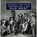 Historic Photos of Heroes of the Old West