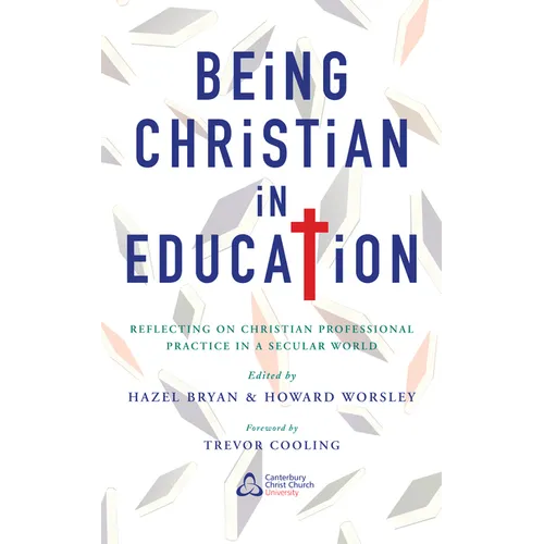 Being Christian in Education: Faith Perspectives on Practice and Policy