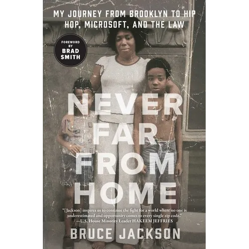 Never Far from Home: My Journey from Brooklyn to Hip Hop, Microsoft, and the Law
