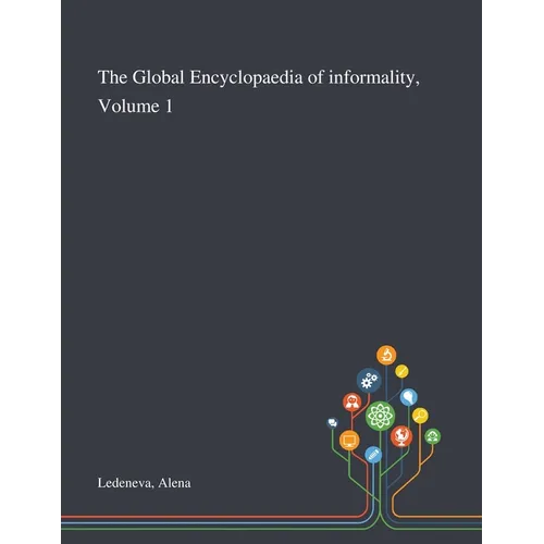 The Global Encyclopaedia of Informality, Volume 1