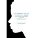 The Invention of the White Race, Volume 2: The Origin of Racial Oppression in Anglo-America