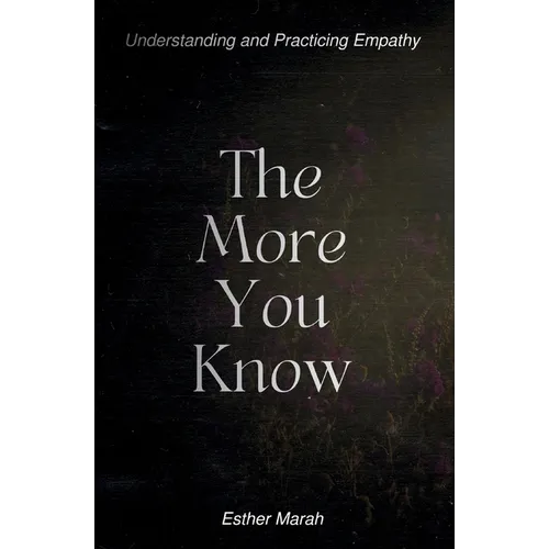 The More You Know: Understanding and Practicing Empathy