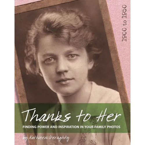 Thanks to Her: Finding Power and Inspiration in Your Family Photos
