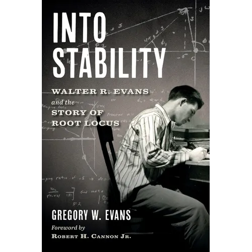 Into Stability: Walter R. Evans and the Story of Root Locus (Color Interior Edition)