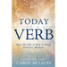 Today Is a Verb: Open the Gift of Now in Every Ordinary Moment