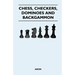 Chess, Checkers, Dominoes and Backgammon