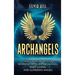 Archangels: Unlocking Secrets of Working with an Archangel, Spirit Guides, and Guardian Angels