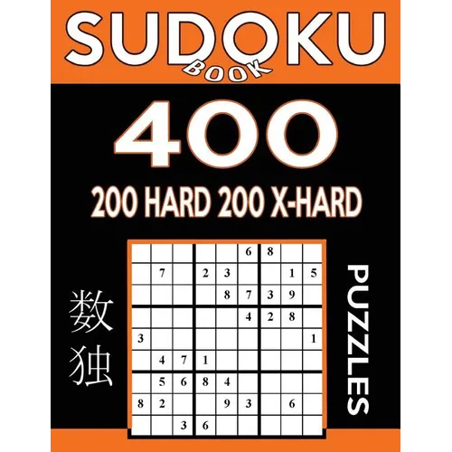 Sudoku Book 400 Puzzles, 200 Hard and 200 Extra Hard: Sudoku Puzzle Book With Two Levels of Difficulty To Improve Your Game