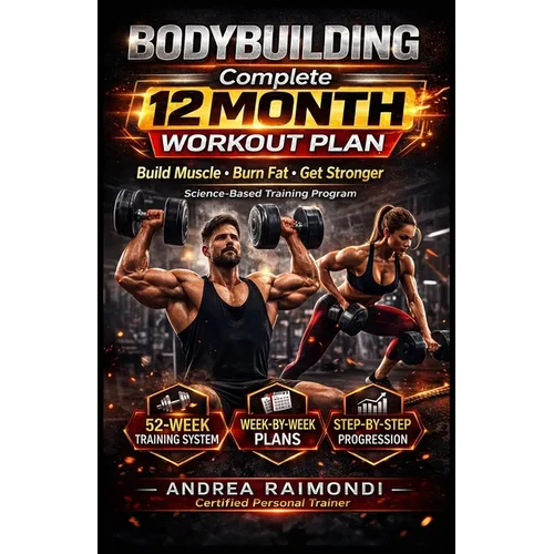 Complete 12 Month Workout Plan: Improve Fitness, Build Muscles, Increase Strenght