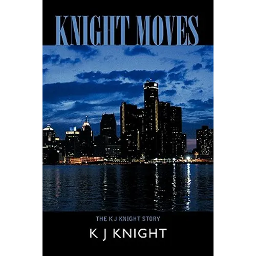 Knight Moves: The K J Knight Story
