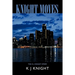 Knight Moves: The K J Knight Story