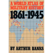 A World Atlas of Military History, 1861-1945