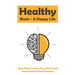 Healthy Brain - A Happy Life: Easy Ways To Save Your Brain And Improvement Your Memory: How To Improve Working Memory
