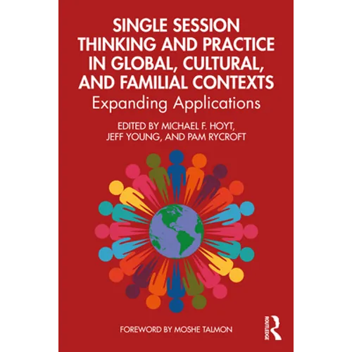 Single Session Thinking and Practice in Global, Cultural, and Familial Contexts: Expanding Applications