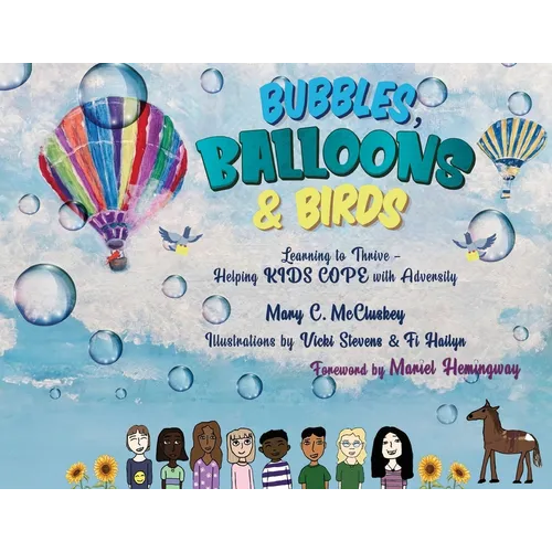 Bubbles, Balloons & Birds: Learning to Thrive - Helping Kids Cope with Adversity