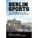 Berlin Sports: Spectacle, Recreation, and Media in Germany's Metropolis