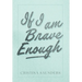 If I am Brave Enough