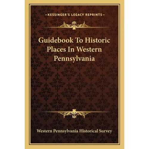Guidebook To Historic Places In Western Pennsylvania