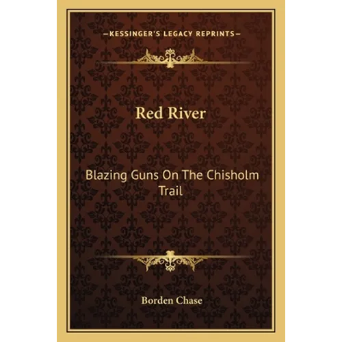 Red River: Blazing Guns On The Chisholm Trail