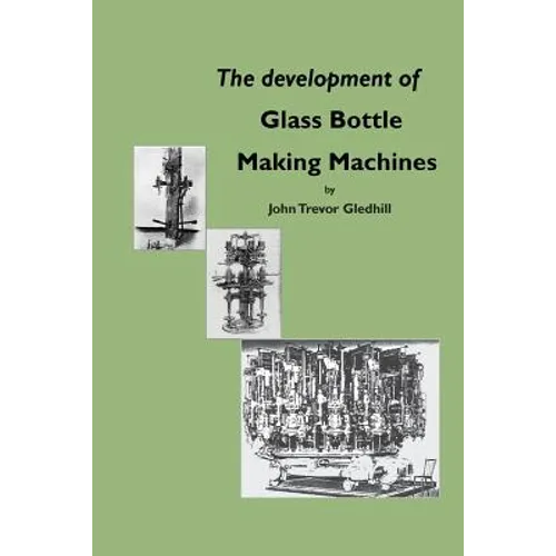 The development of glass bottle making machines