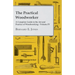The Practical Woodworker - A Complete Guide to the Art and Practice of Woodworking - Volume IV