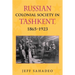 Russian Colonial Society in Tashkent, 1865a 1923