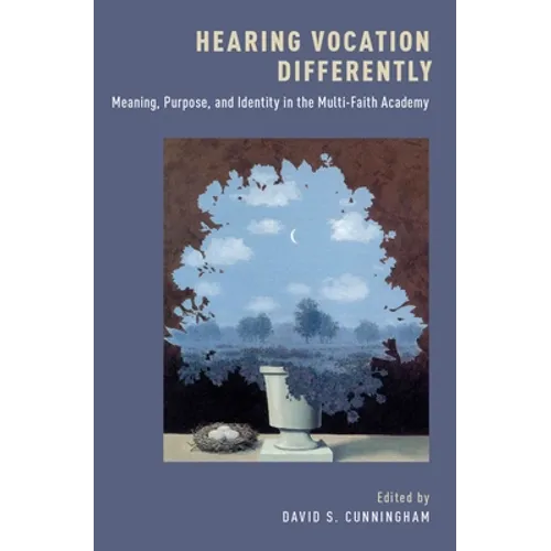Hearing Vocation Differently: Meaning, Purpose, and Identity in the Multi-Faith Academy