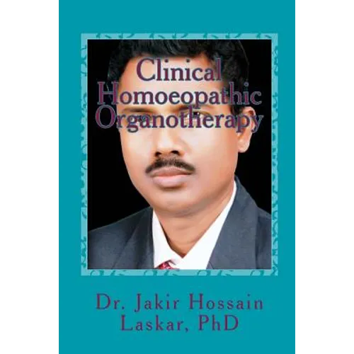 Clinical Homoeopathic Organotherapy: Theory & Practice of Homoeopathy