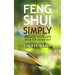 Feng Shui Simply: Change Your Life from the Inside Out