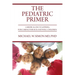 The Pediatric Primer: A Medical Encyclopedia for Caring for Sick and Well Children