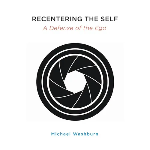 Recentering the Self: A Defense of the Ego