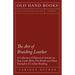 The Art of Braiding Leather - A Collection of Historical Articles on Dog Leads, Belts, Hat Bands and Other Examples of Leather Braiding