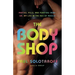The Body Shop: Parties, Pills, and Pumping Iron - Or, My Life in the Age of Muscle