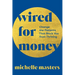 Wired for Money: Change the Patterns That Block You from Thriving