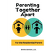 Parenting Together Apart: For the Residential Parent