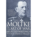 Moltke on the Art of War: Selected Writings