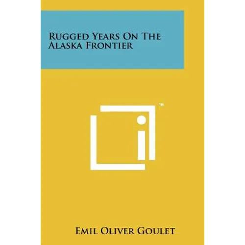 Rugged Years on the Alaska Frontier