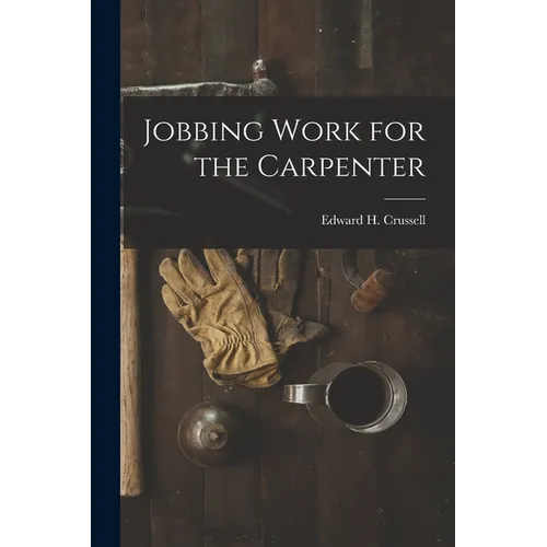 Jobbing Work for the Carpenter