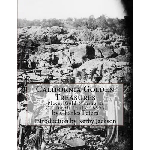 California Golden Treasures: Placer Gold Mining in California in the 1850's