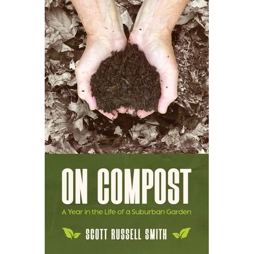 On Compost: A Year in the Life of a Suburban Garden