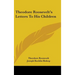 Theodore Roosevelt's Letters To His Children