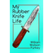 My Rubber Knife Life