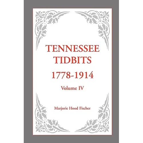 Tennessee Tidbits, 1778-1914, Volume IV