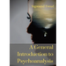 A General Introduction to Psychoanalysis: A set of lectures given by Psychoanalyst and founder of the Psychoanalytic theory Sigmund Freud, offering an